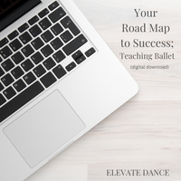 Your Road Map to Success; Teaching Ballet - NEW!